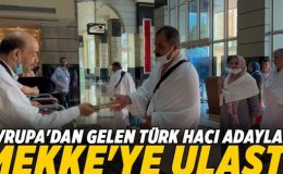 Avrupa’dan gelen Türk hacı adayları Mekke’ye ulaştı