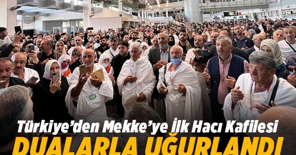 Türkiye’den direkt Mekke’ye giden ilk hacı kafilesi dualarla uğurlandı