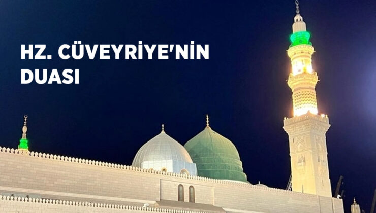 Mü’minlerin Annesi Hz. Cüveyriye’nin duası
