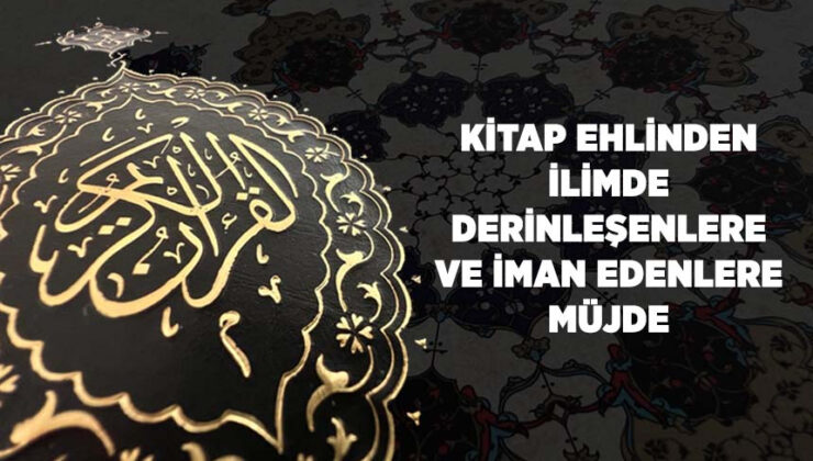 Kitap Ehlinden İlimde Derinleşenlere ve İman Edenlere Müjde!