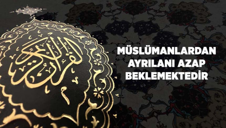 Müslümanlardan Ayrılanı Azap Beklemektedir