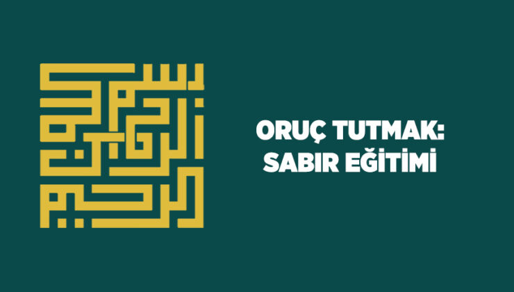 Oruç Tutmak: Sabır Eğitimi