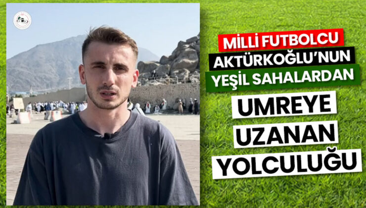 Milli futbolcu Kerem Aktürkoğlu, yeşil sahalardan umreye uzanan yolculuğunu anlattı
