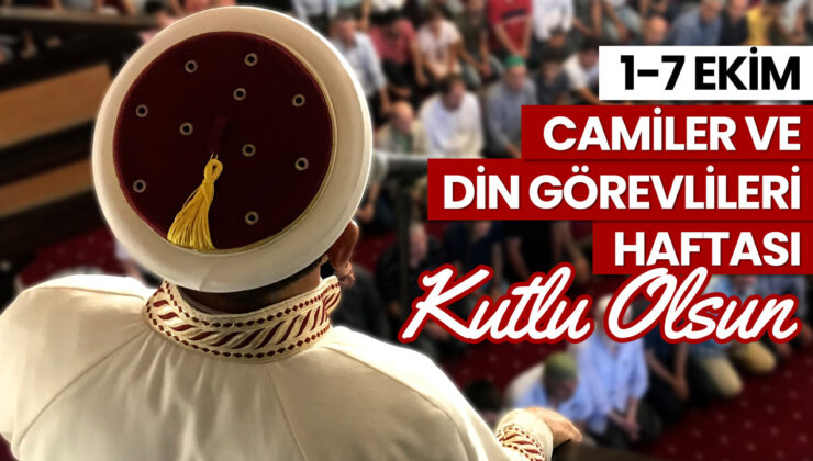 1-7 Ekim Camiler ve Din Görevlileri Haftası kutlu olsun