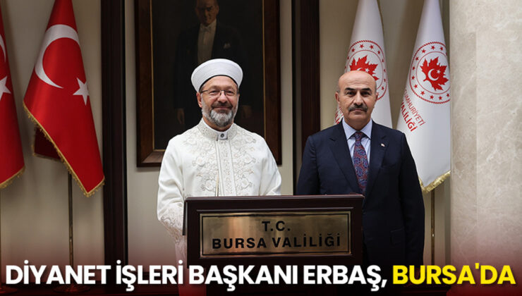 Diyanet İşleri Başkanı Erbaş, Bursa’da