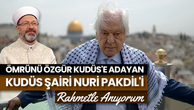 Diyanet İşleri Başkanı Erbaş’tan Nuri Pakdil paylaşımı