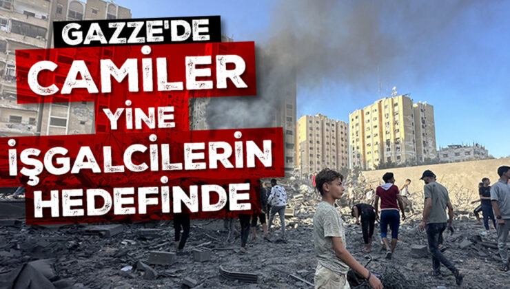 Gazze’de camiler yine işgalcilerin hedefinde
