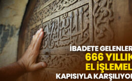İbadete gelenleri 666 yıllık el işlemeli kapısıyla karşılıyor
