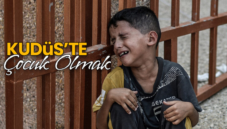 Kudüs’te Çocuk Olmak