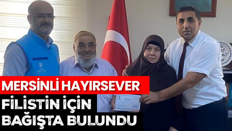 Mersinli hayırsever Filistin için bağışta bulundu
