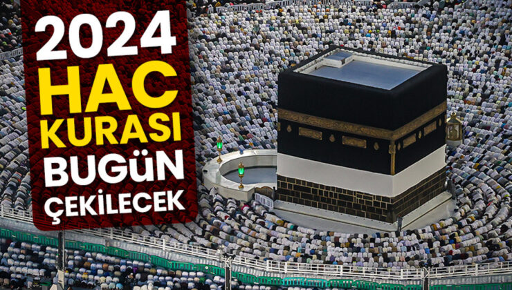 2024 hac kurası bugün çekilecek