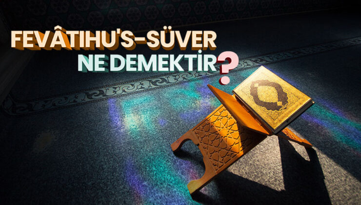 Fevâtihu’s-Süver ne demektir?