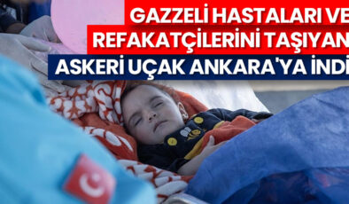 Gazzeli hastaları ve refakatçilerini taşıyan askeri uçak Ankara’ya indi