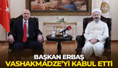 Başkan Erbaş, Gürcistan Devlet Din İşleri Ajansı Başkanı Vashakmadze’yi kabul etti