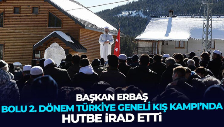 Diyanet İşleri Başkanı Erbaş, Bolu 2. Dönem Türkiye Geneli Kış Kampı’nda hutbe irad etti
