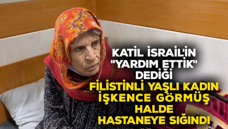 İsrail’in “yardım ettik” dediği Filistinli yaşlı kadın, işkence görmüş halde hastaneye sığındı