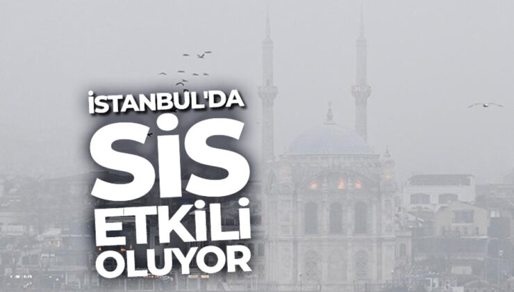 İstanbul’da sis etkili oluyor: Boğaz gemi trafiğine kapatıldı, bazı vapur seferleri iptal edildi