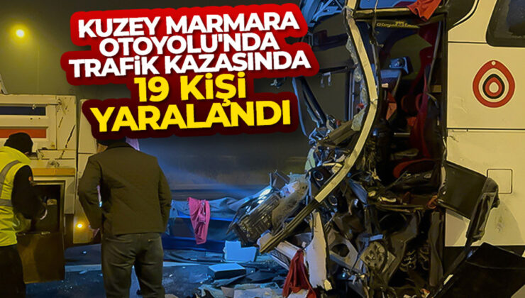 Kuzey Marmara Otoyolu’nda trafik kazasında 1’i ağır 19 kişi yaralandı