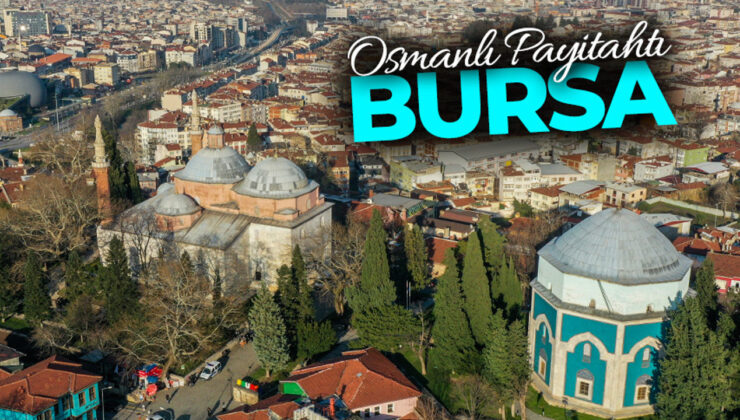 Osmanlı payitahtı Bursa 2,5 milyonu aşkın ziyaretçiyi ağırladı