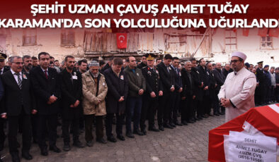 Şehit Uzman Çavuş Ahmet Tuğay Karaman’da son yolculuğuna uğurlandı