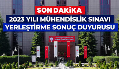 2023 Yılı Mühendislik Sınavı Yerleştirme Sonuç Duyurusu