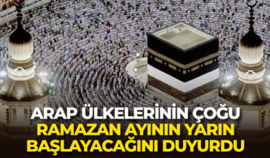 Arap ülkelerinin çoğu, ramazan ayının yarın başlayacağını duyurdu