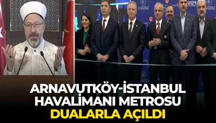 Arnavutköy-İstanbul Havalimanı Metrosu dualarla açıldı