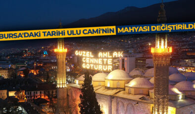 Bursa’daki tarihi Ulu Cami’nin mahyası “Güzel ahlak cennete götürür” oldu