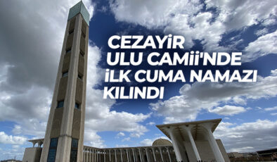 Cezayir Ulu Camisi’nde ilk cuma namazı kılındı