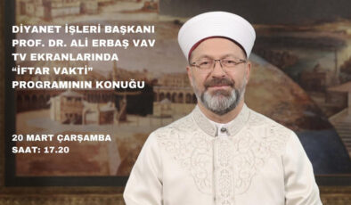 Diyanet İşleri Başkanı Erbaş, iftarda Vav TV’ye konuk olacak