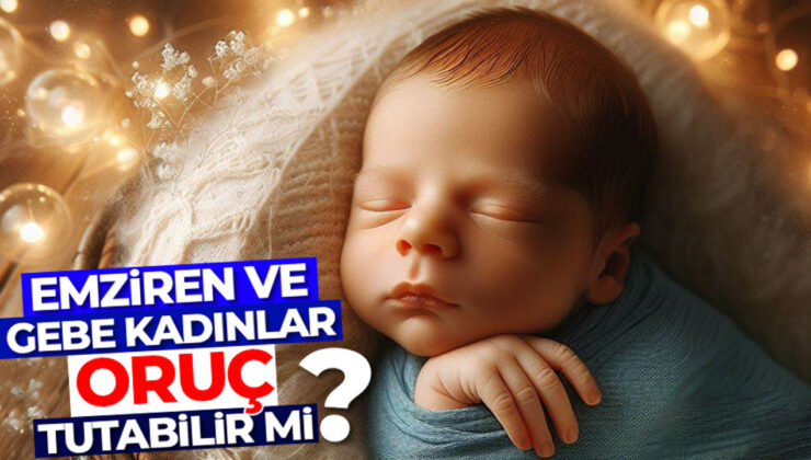Emziren ve gebe kadınlar oruç tutabilir mi?