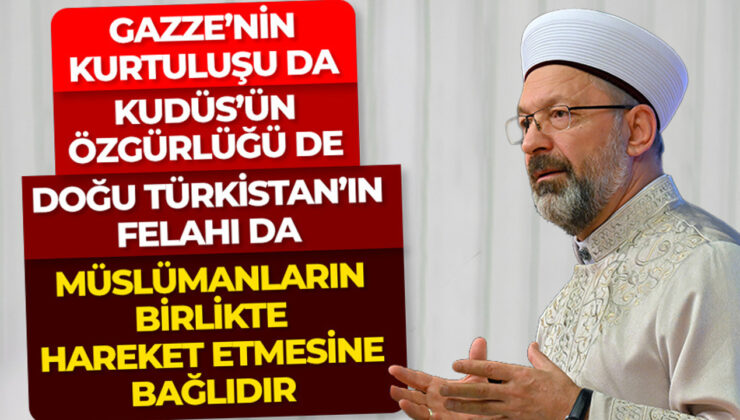 “Gazze’nin kurtuluşu Müslümanların vahdetine, dayanışmasına bağlıdır”