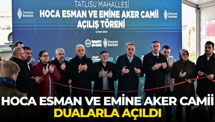 Hoca Esman ve Emine Aker Camii dualarla açıldı