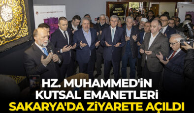 Hz. Muhammed’in kutsal emanetleri Sakarya’da ziyarete açıldı
