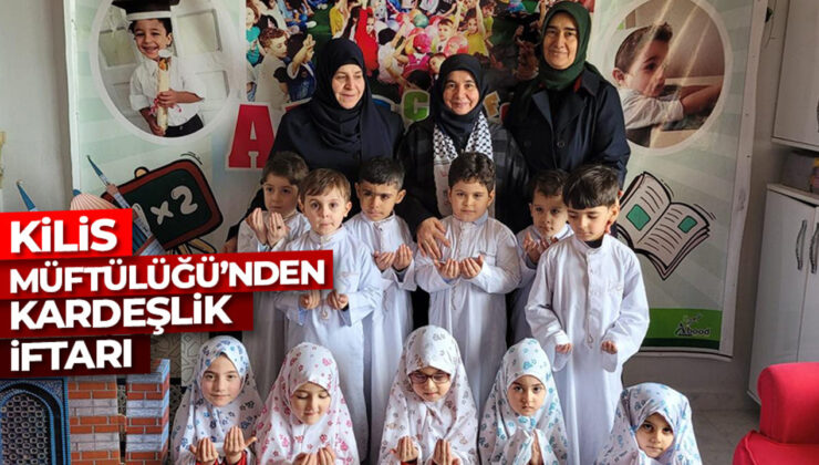 Kilis’te “kardeşlik iftarı”