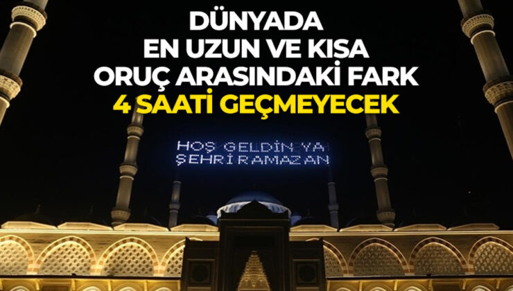 Ramazanda, dünyada en uzun ve kısa oruç arasındaki fark 4 saati geçmeyecek