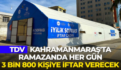 TDV, Kahramanmaraş’ta ramazanda her gün 3 bin 800 kişiye iftar verecek