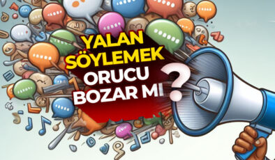 Yalan söylemek orucu bozar mı?
