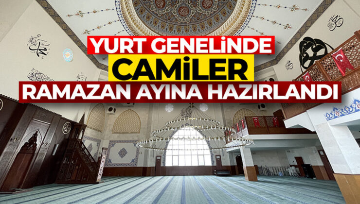 Yurt genelinde camiler Ramazana hazırlandı