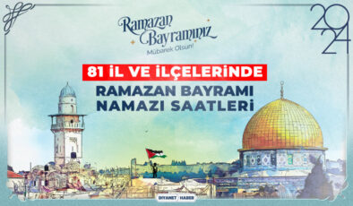 81 il ve ilçelerinde Ramazan Bayramı namazı saatleri (2024)