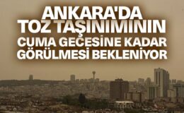 Ankara’da toz taşınımının cuma gece saatlerine kadar görülmesi bekleniyor