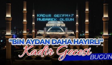 “Bin aydan daha hayırlı” Kadir Gecesi bugün