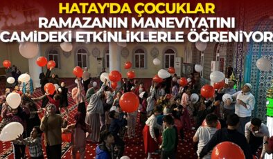 Hatay’da çocuklar ramazanın maneviyatını camideki etkinliklerle öğreniyor