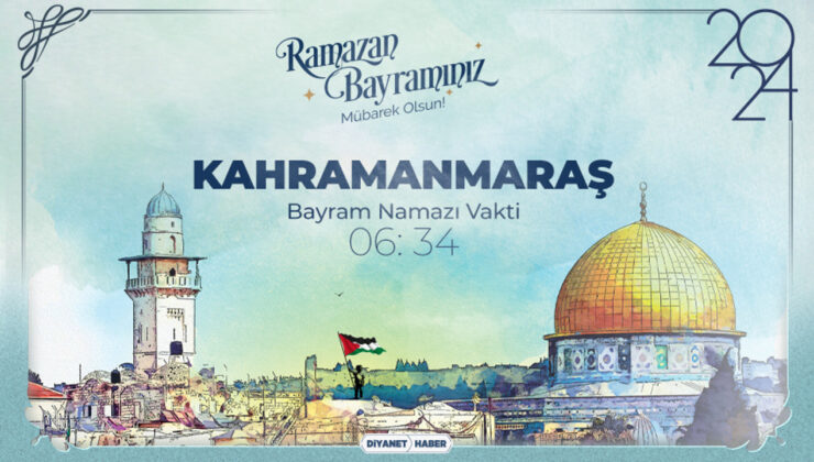 Kahramanmaraş için Ramazan Bayram Namazı saatleri (2024)