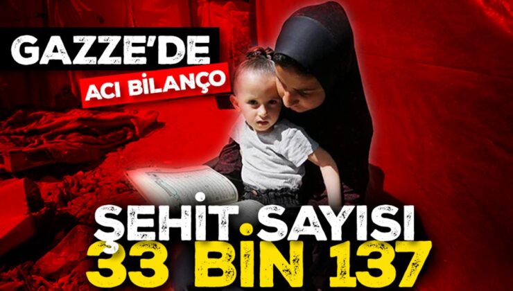 Katil İsrail’in 183 gündür saldırılarını sürdürdüğü Gazze’de can kaybı 33 bin 137’ye çıktı