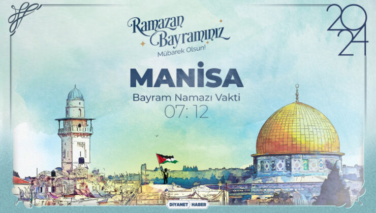 Manisa için Ramazan Bayram Namazı saatleri (2024)