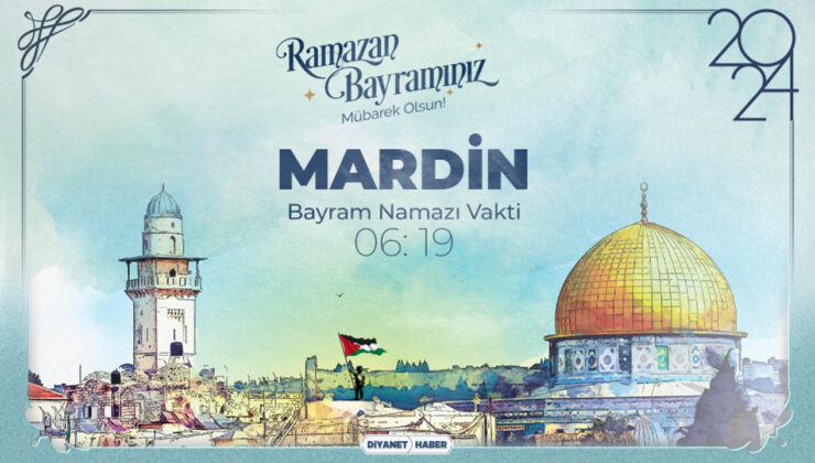 Mardin için Ramazan Bayram Namazı saatleri (2024)