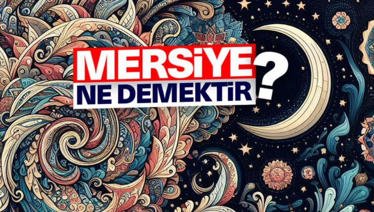 Mersiye ne demektir?
