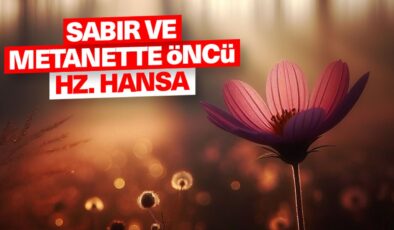Sabır ve metanette öncü Hz. Hansa