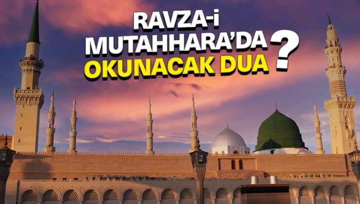 Ravza-i Mutahhara’da okunacak dua